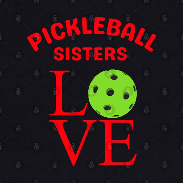 Pickleball SISTERS  Retro LOVE design , cute to wear together at games by KIRBY-Z Studio